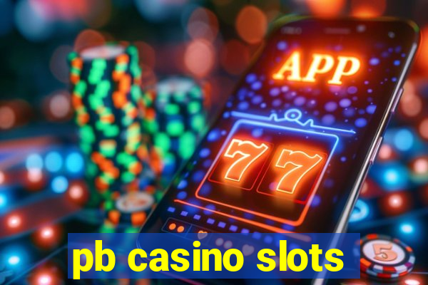 pb casino slots